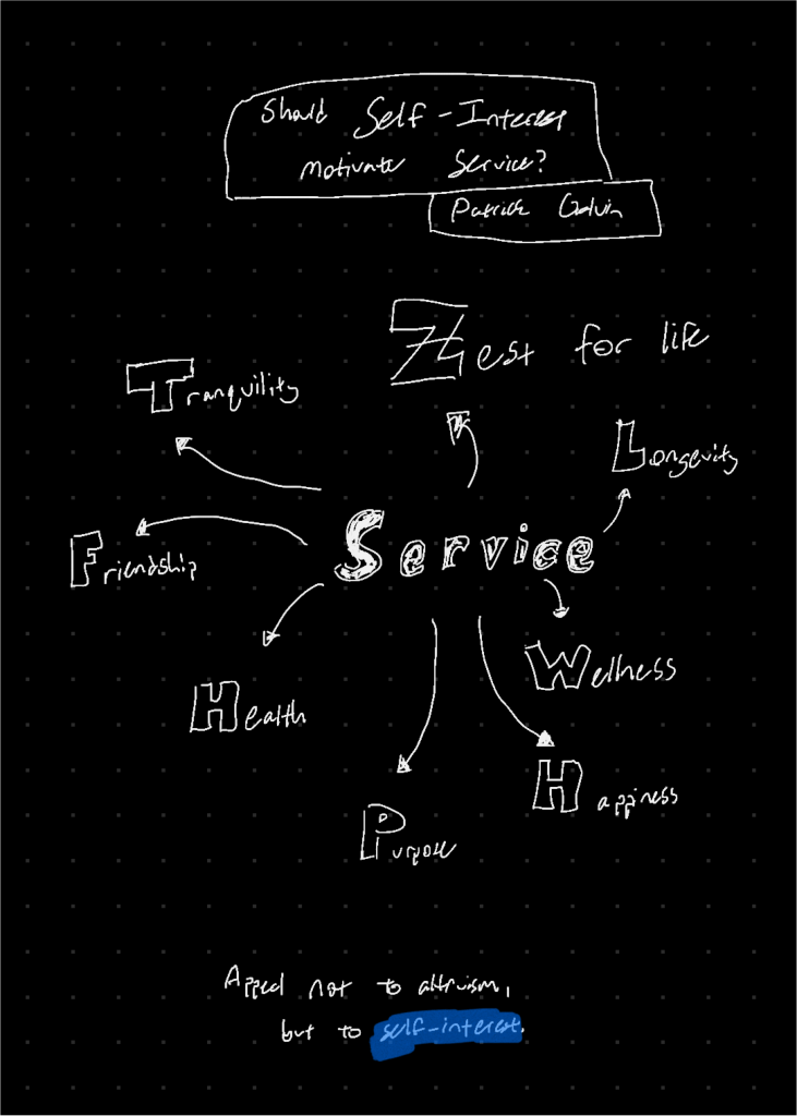 Service: * Tranquility * Zest for life * Longevity * Wellness * Happiness * Purpose * Health * Friendship Appeal not to altruism, but to self-interest.